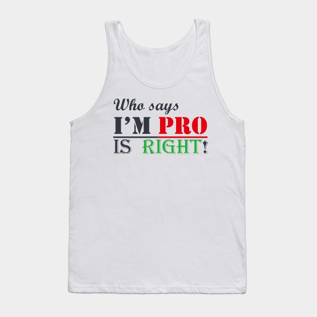 Who says I'm PRO, IS RIGHT! Tank Top by Mifre